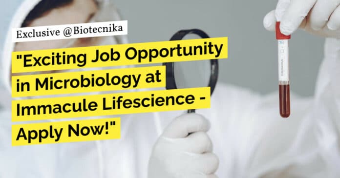 "Exciting Job Opportunity in Microbiology at Immacule Lifescience - Apply Now!"