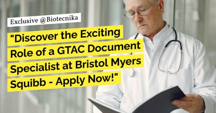 "Discover the Exciting Role of a GTAC Document Specialist at Bristol Myers Squibb - Apply Now!"