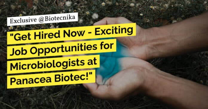 Freshers Microbiology Jobs Panacea Biotec - BSc & MSc Apply