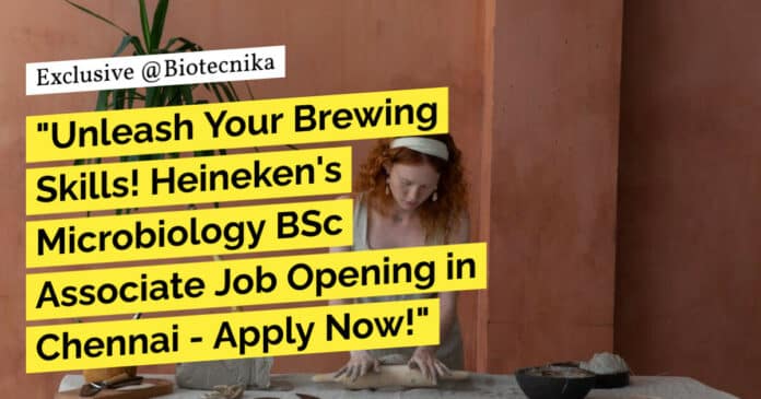 "Unleash Your Brewing Skills! Heineken's Microbiology BSc Associate Job Opening in Chennai - Apply Now!" "Unleash Your Brewing Skills! Heineken's Microbiology BSc Associate Job Opening in Chennai - Apply Now!"