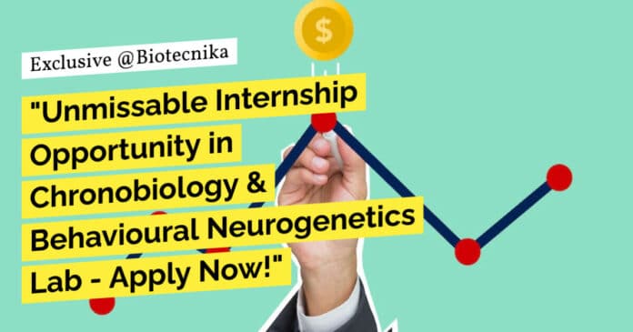 "Unmissable Internship Opportunity in Chronobiology & Behavioural Neurogenetics Lab - Apply Now!"