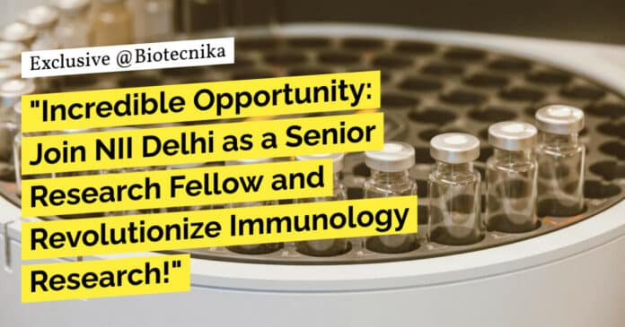 "Incredible Opportunity: Join NII Delhi as a Senior Research Fellow and Revolutionize Immunology Research!"
