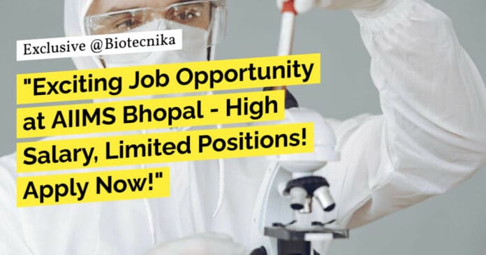 "Exciting Job Opportunity at AIIMS Bhopal - High Salary, Limited Positions! Apply Now!"