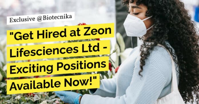 "Get Hired at Zeon Lifesciences Ltd - Exciting Positions Available Now!"