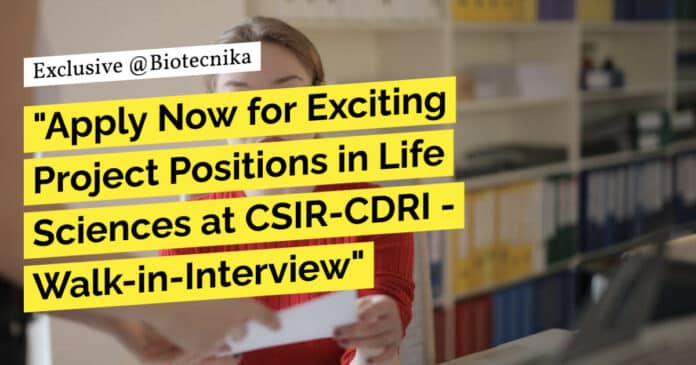 "Apply Now for Exciting Project Positions in Life Sciences at CSIR-CDRI - Walk-in-Interview"