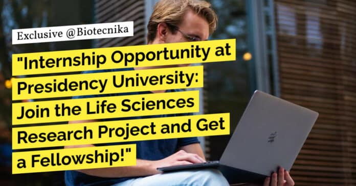 "Internship Opportunity at Presidency University: Join the Life Sciences Research Project and Get a Fellowship!" "Internship Opportunity at Presidency University: Join the Life Sciences Research Project and Get a Fellowship!"
