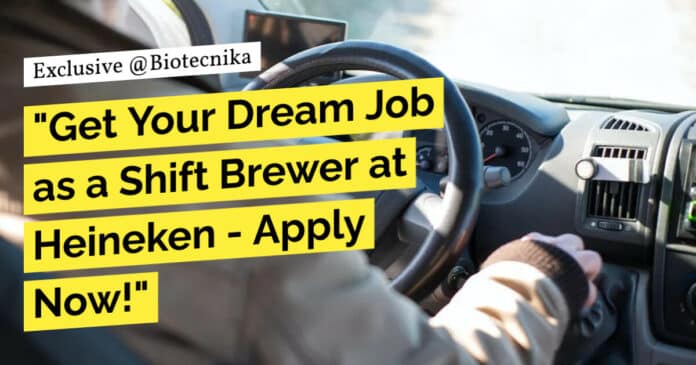 "Get Your Dream Job as a Shift Brewer at Heineken - Apply Now!"