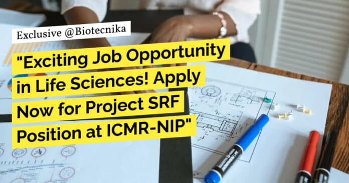 ICMR-NIP Project SRF Post Opening - Life Sciences