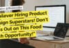 Unilever Hiring Product Design Superstars! Don’t Miss Out on This Food Tech Opportunity! Unilever Food Tech Vacancies - Product Design & Dev Opportunity