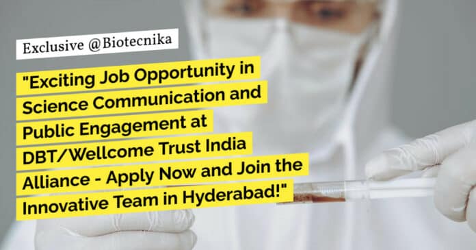 "Exciting Job Opportunity in Science Communication and Public Engagement at DBT/Wellcome Trust India Alliance - Apply Now and Join the Innovative Team in Hyderabad!"