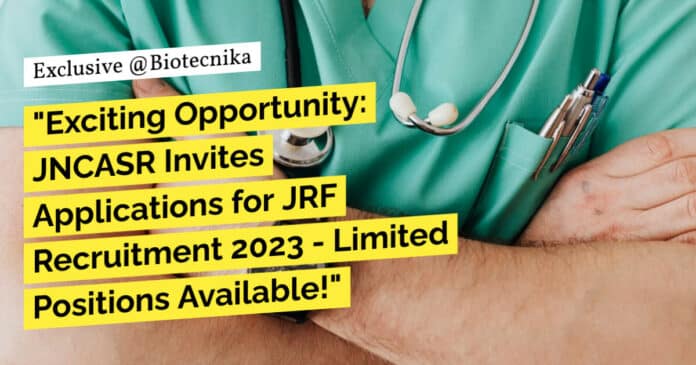 "Exciting Opportunity: JNCASR Invites Applications for JRF Recruitment 2023 - Limited Positions Available!"