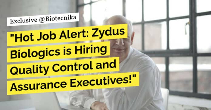 "Hot Job Alert: Zydus Biologics is Hiring Quality Control and Assurance Executives!"