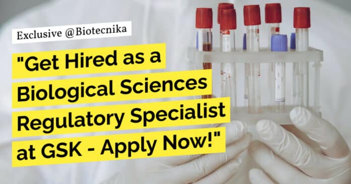 Biological Sciences Regulatory Specialist Job Opening at GSK, Apply Online