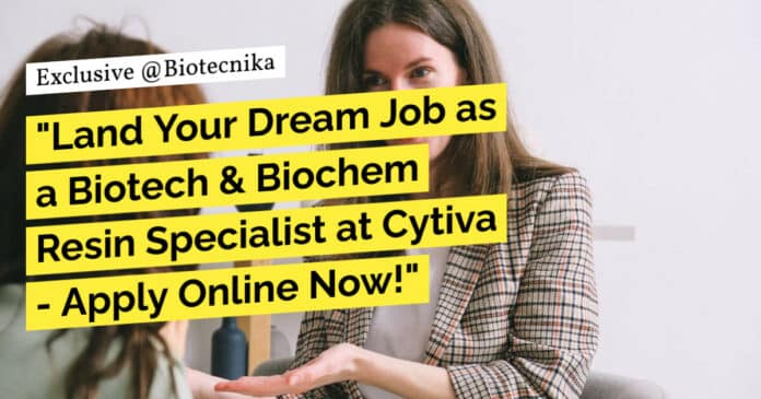 "Land Your Dream Job as a Biotech & Biochem Resin Specialist at Cytiva - Apply Online Now!"
