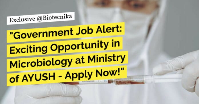 "Government Job Alert: Exciting Opportunity in Microbiology at Ministry of AYUSH - Apply Now!"