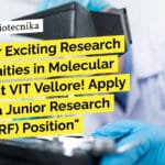 "Discover Exciting Research Opportunities in Molecular Biology at VIT Vellore! Apply Now for a Junior Research Fellow (JRF) Position"