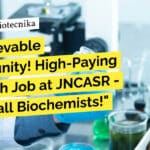 "Unbelievable Opportunity! High-Paying Research Job at JNCASR - Calling all Biochemists!"