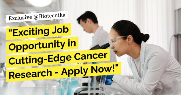 "Exciting Job Opportunity in Cutting-Edge Cancer Research - Apply Now!"