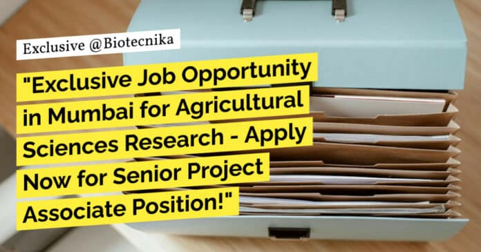 "Exclusive Job Opportunity in Mumbai for Agricultural Sciences Research - Apply Now for Senior Project Associate Position!"
