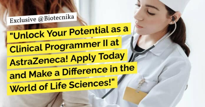 "Unlock Your Potential as a Clinical Programmer II at AstraZeneca! Apply Today and Make a Difference in the World of Life Sciences!" "Unlock Your Potential as a Clinical Programmer II at AstraZeneca! Apply Today and Make a Difference in the World of Life Sciences!"