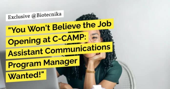 "You Won't Believe the Job Opening at C-CAMP: Assistant Communications Program Manager Wanted!"