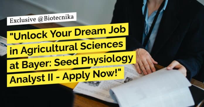 "Unlock Your Dream Job in Agricultural Sciences at Bayer: Seed Physiology Analyst II - Apply Now!"