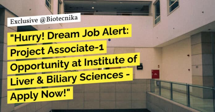 "Hurry! Dream Job Alert: Project Associate-1 Opportunity at Institute of Liver & Biliary Sciences - Apply Now!"