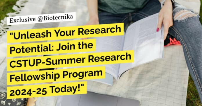 "Unleash Your Research Potential: Join the CSTUP-Summer Research Fellowship Program 2024-25 Today!"
