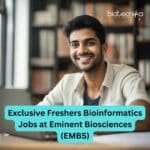 Exclusive Freshers Bioinformatics Jobs at Eminent Biosciences (EMBS)