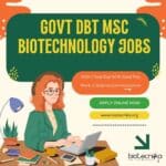 Govt DBT MSc Biotechnology Jobs With 1 Year Exp With Good Pay – Applications Invited Govt DBT MSc Biotechnology