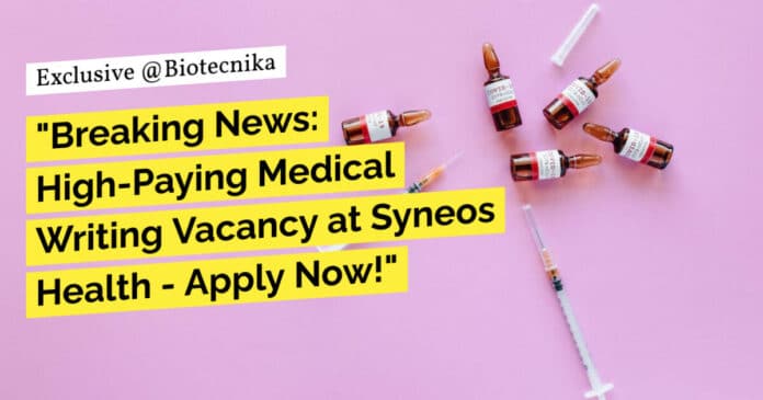 "Breaking News: High-Paying Medical Writing Vacancy at Syneos Health - Apply Now!"