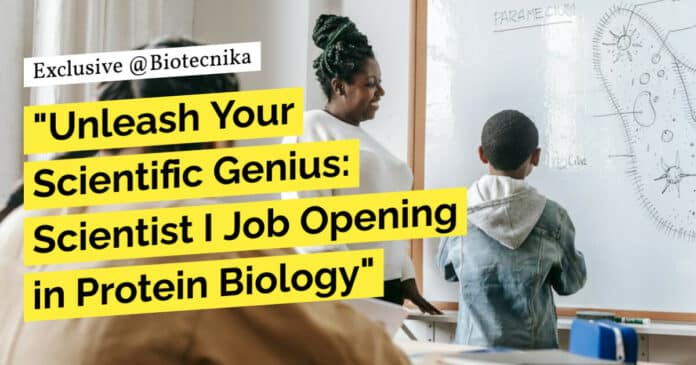 "Unleash Your Scientific Genius: Scientist I Job Opening in Protein Biology"