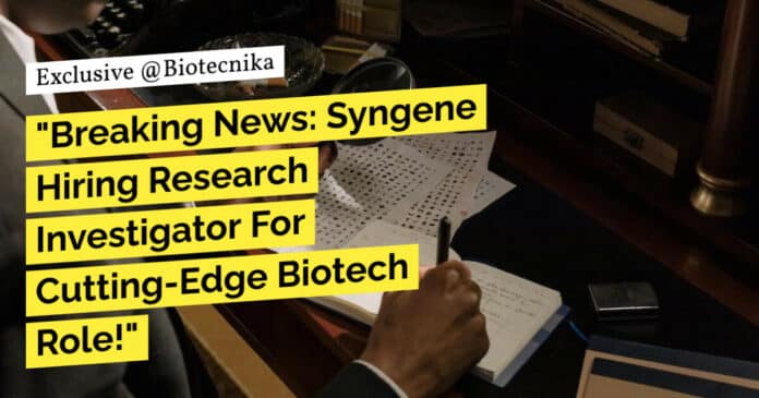 "Breaking News: Syngene Hiring Research Investigator For Cutting-Edge Biotech Role!"