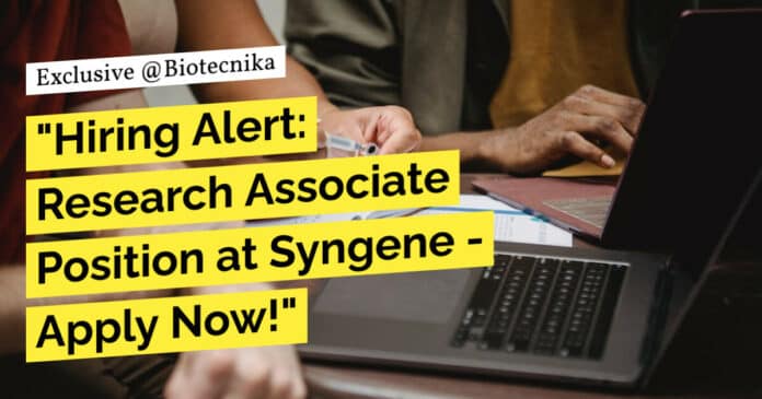 "Hiring Alert: Research Associate Position at Syngene - Apply Now!"