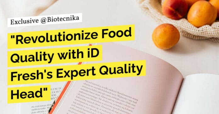 "Revolutionize Food Quality with iD Fresh's Expert Quality Head"