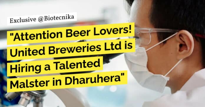 "Attention Beer Lovers! United Breweries Ltd is Hiring a Talented Malster in Dharuhera"