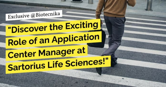 "Discover the Exciting Role of an Application Center Manager at Sartorius Life Sciences!"