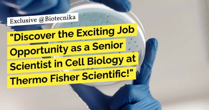 "Discover the Exciting Job Opportunity as a Senior Scientist in Cell Biology at Thermo Fisher Scientific!" "Discover the Exciting Job Opportunity as a Senior Scientist in Cell Biology at Thermo Fisher Scientific!"