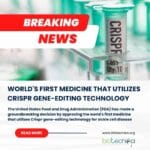 World’s First CRISPR Gene-Editing Drug for Sickle-Cell Disease Receives FDA Approval World's First CRISPR Drug