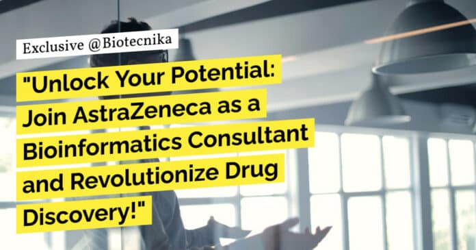 "Unlock Your Potential: Join AstraZeneca as a Bioinformatics Consultant and Revolutionize Drug Discovery!"