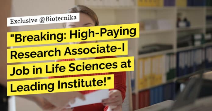 "Breaking: High-Paying Research Associate-I Job in Life Sciences at Leading Institute!"
