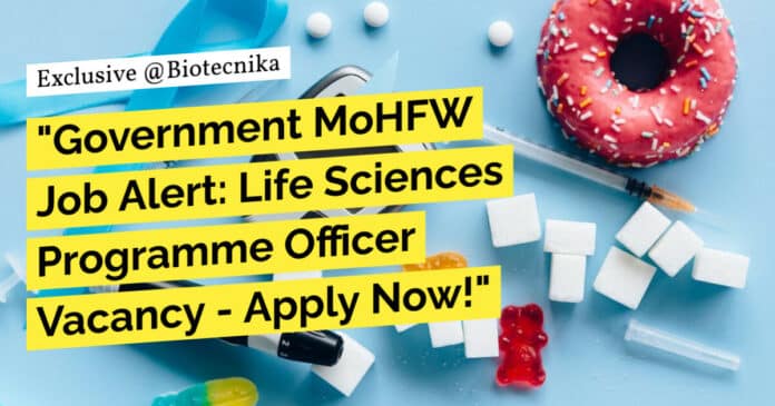 "Government MoHFW Job Alert: Life Sciences Programme Officer Vacancy - Apply Now!"