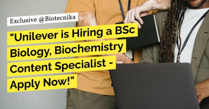 "Unilever is Hiring a BSc Biology, Biochemistry Content Specialist - Apply Now!"