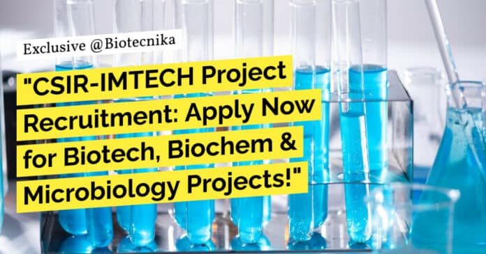 "CSIR-IMTECH Project Recruitment: Apply Now for Biotech, Biochem & Microbiology Projects!"