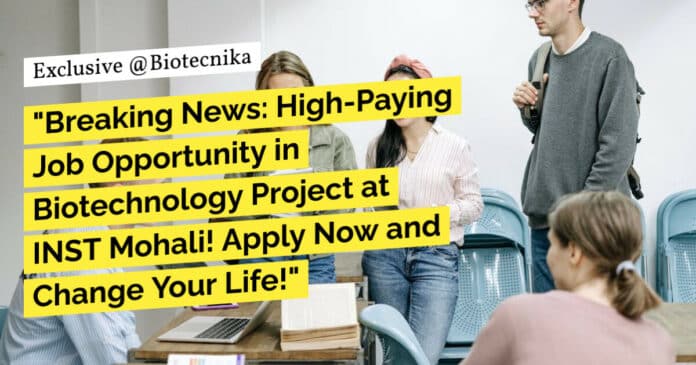 "Breaking News: High-Paying Job Opportunity in Biotechnology Project at INST Mohali! Apply Now and Change Your Life!" "Breaking News: High-Paying Job Opportunity in Biotechnology Project at INST Mohali! Apply Now and Change Your Life!"
