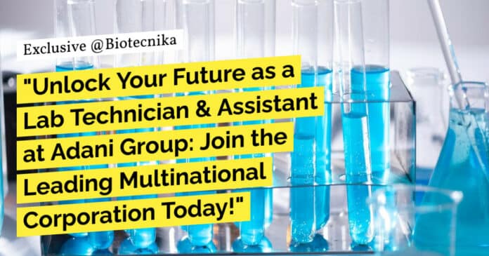 "Unlock Your Future as a Lab Technician & Assistant at Adani Group: Join the Leading Multinational Corporation Today!"