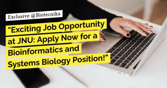 "Exciting Job Opportunity at JNU: Apply Now for a Bioinformatics and Systems Biology Position!"