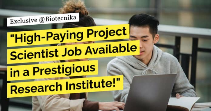 "High-Paying Project Scientist Job Available in a Prestigious Research Institute!"