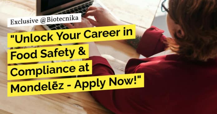 "Unlock Your Career in Food Safety & Compliance at Mondelēz - Apply Now!"