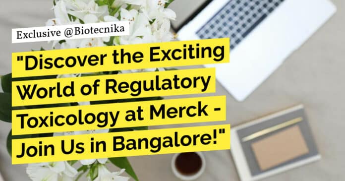"Discover the Exciting World of Regulatory Toxicology at Merck - Join Us in Bangalore!"